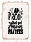 DECORATIVE METAL SIGN - I Am Proof That God Answers Prayers - 3 - Vintage Rusty Look